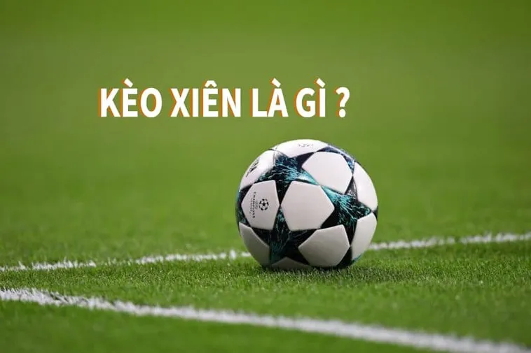 Cách Tính Kèo Xiên Trong Bóng Đá Và Ví Dụ Cụ Thể