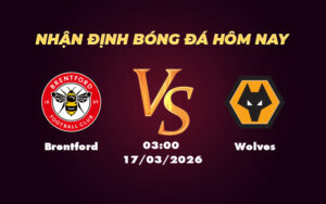 brentford wolves 17 03 ngoai hang anh
